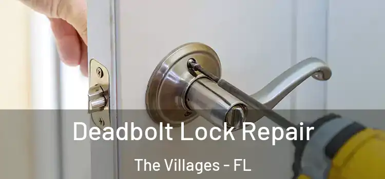 Deadbolt Lock Repair The Villages - FL